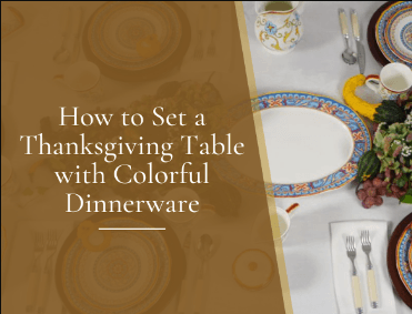 How to Set a Simple Thanksgiving Table with Colorful Dinnerware - Euro Ceramica 